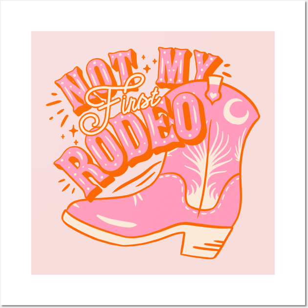 Not My First Rodeo | Pink Cowboy Yeehaw Cowgirl Rodeo Boot Preppy Space Cowgirl Aesthetic | Yee Haw HOWDY Y'ALL | Pink Background Wall Art by anycolordesigns